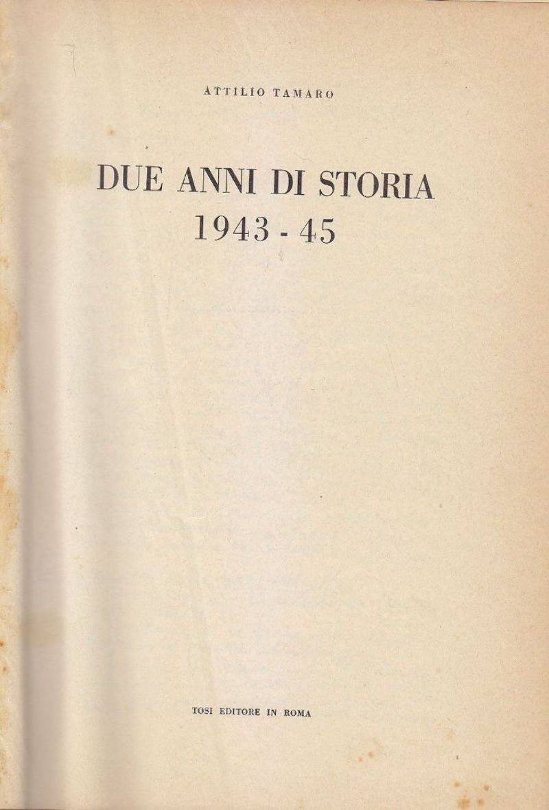 DUE ANNI DI STORIA 1943 45 Volume I di Attilio …