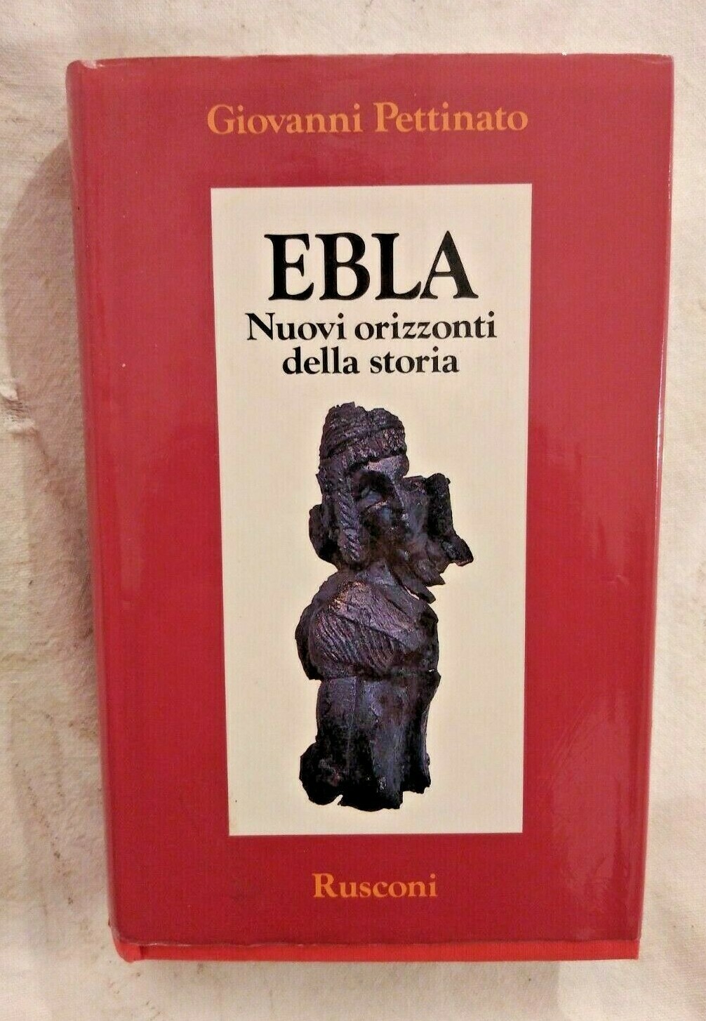 EBLA di Giovanni Pettinato 1986 Rusconi nuovi orizzonti della storia …