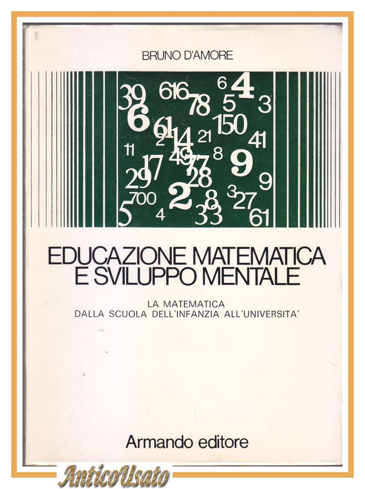 EDUCAZIONE MATEMATICA E SVILUPPO MENTALE di Bruno D'Amore 1981 Armando …