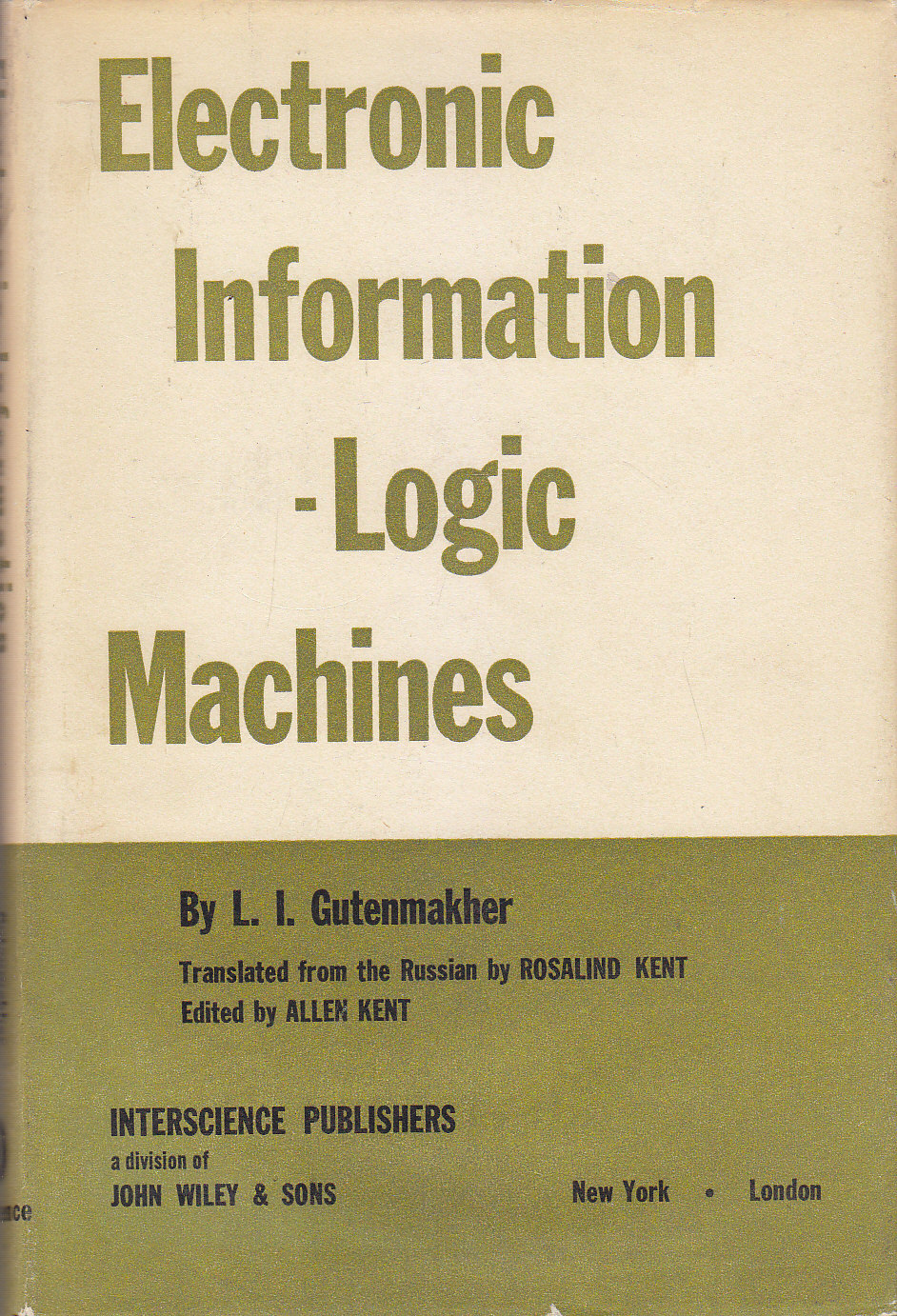ELECTRONIC INFORMATION LOGIC MACHINES di Gutenmakher 1963 J Wiley editore …