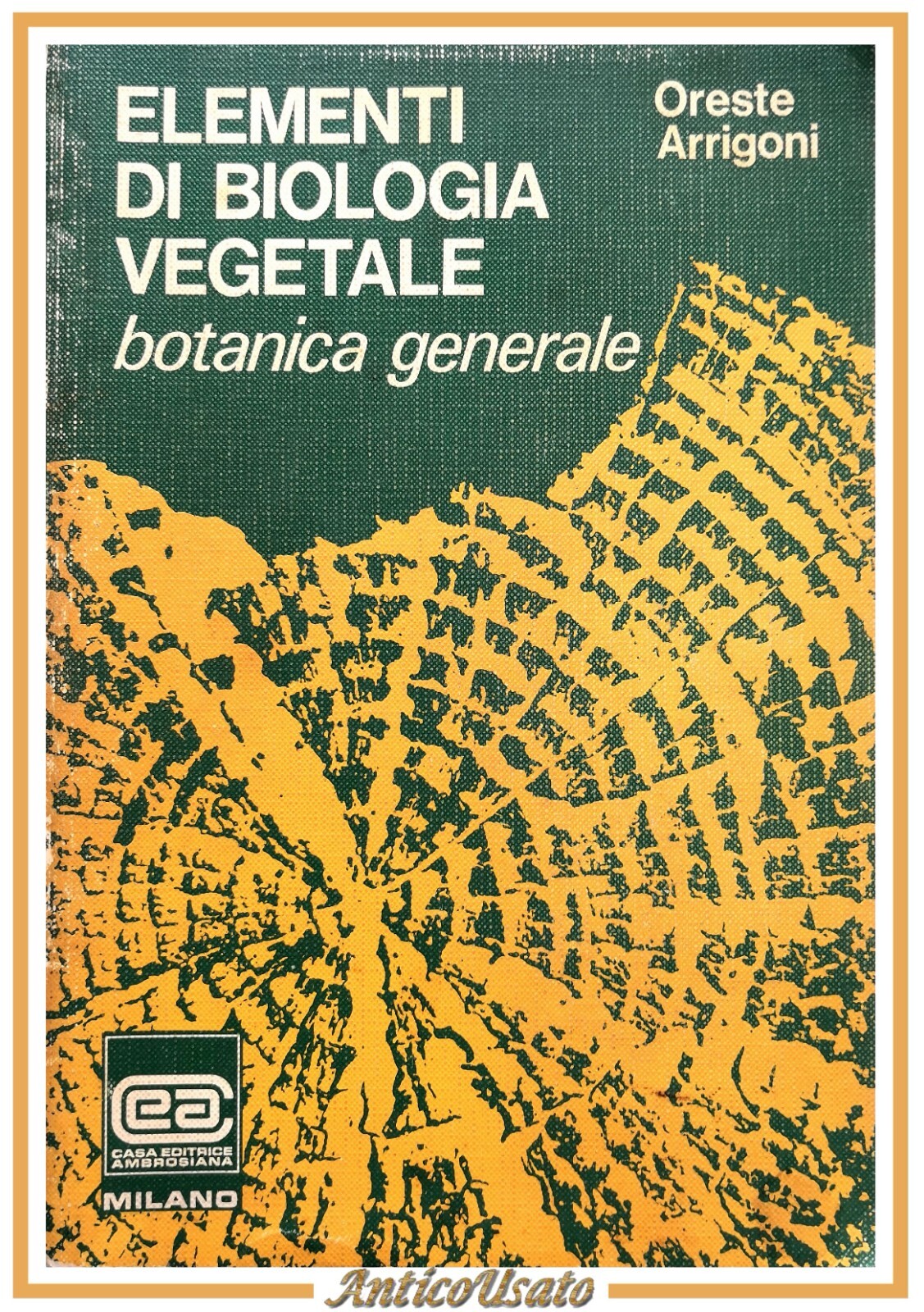 ELEMENTI DI BIOLOGIA VEGETALE Oreste Arrigoni 1973 Ambrosiana libro botanica