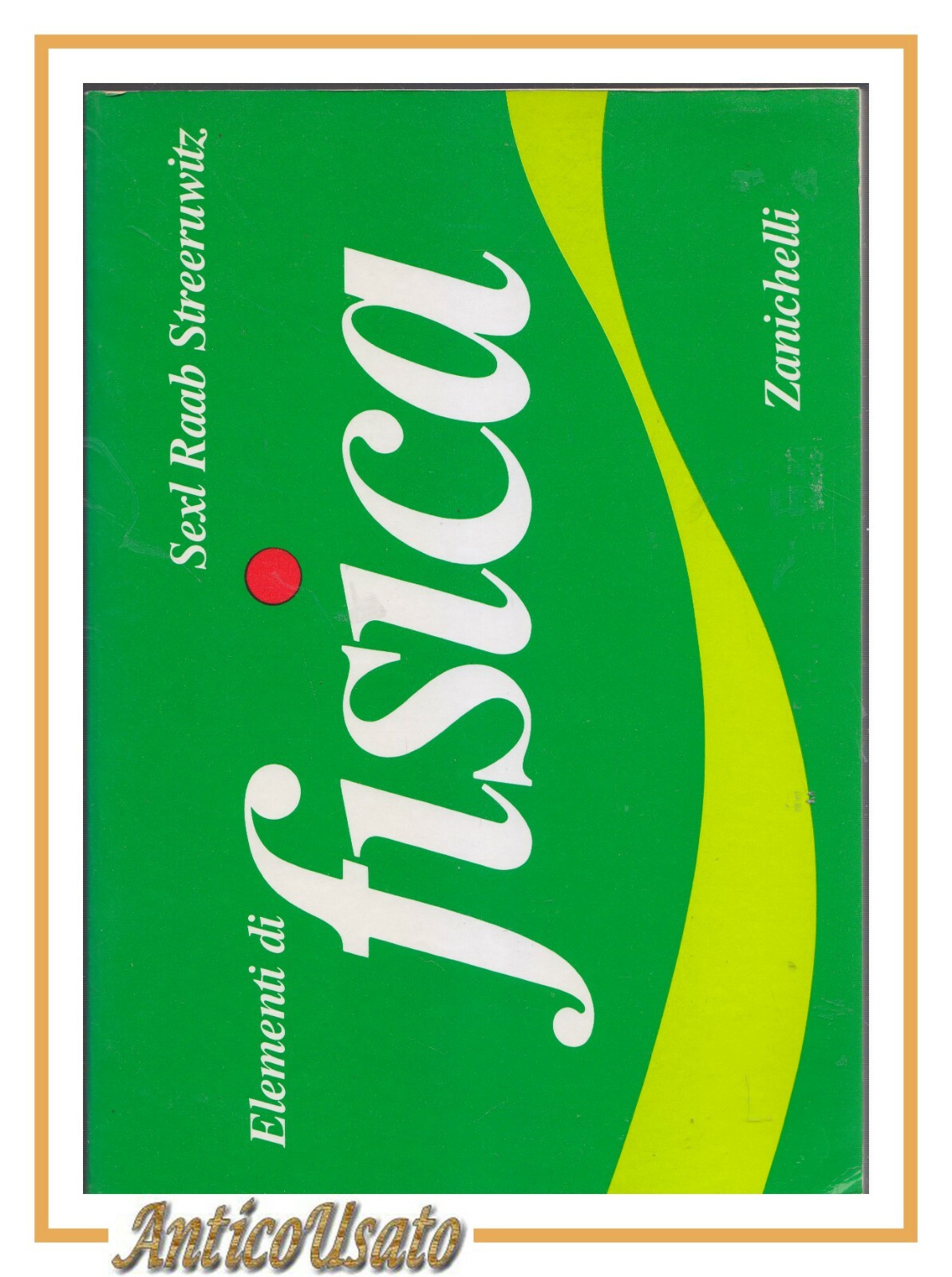 ELEMENTI DI FISICA di Sexl Raab Streeruwitz 1990 Zanichelli libro