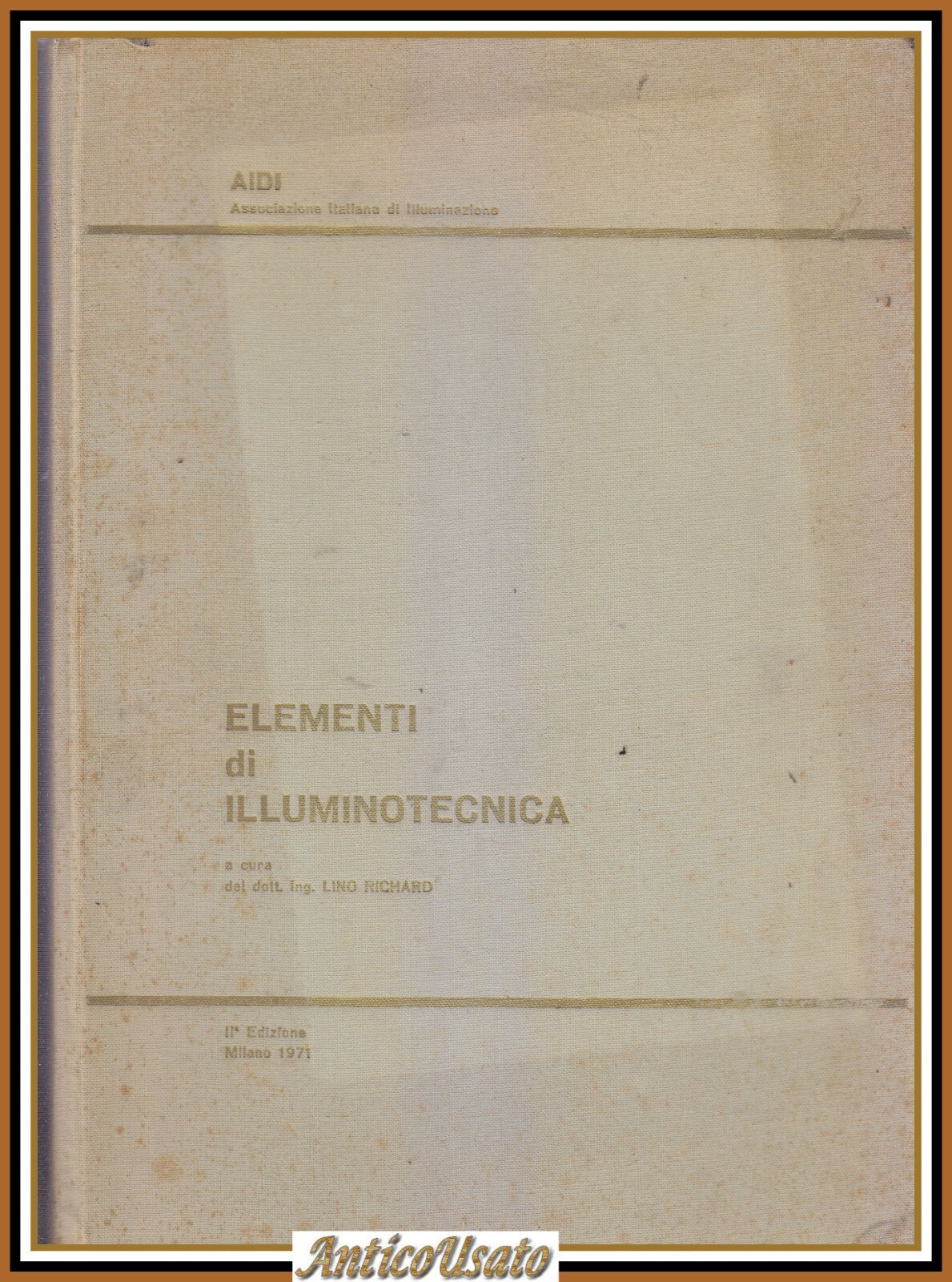 ELEMENTI DI ILLUMINOTECNICA a cura di Lino Richard 1971 AIDI …