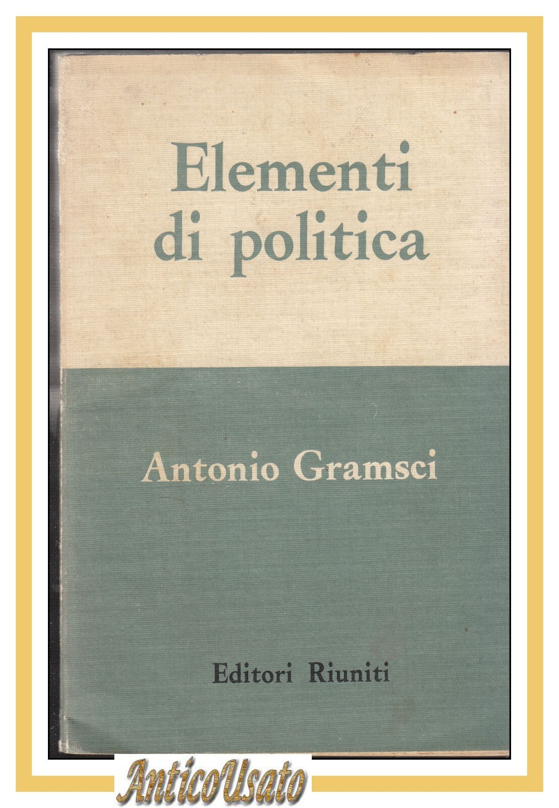 ELEMENTI DI POLITICA Antonio Gramsci 1964 Editori Riuniti libro comunismo