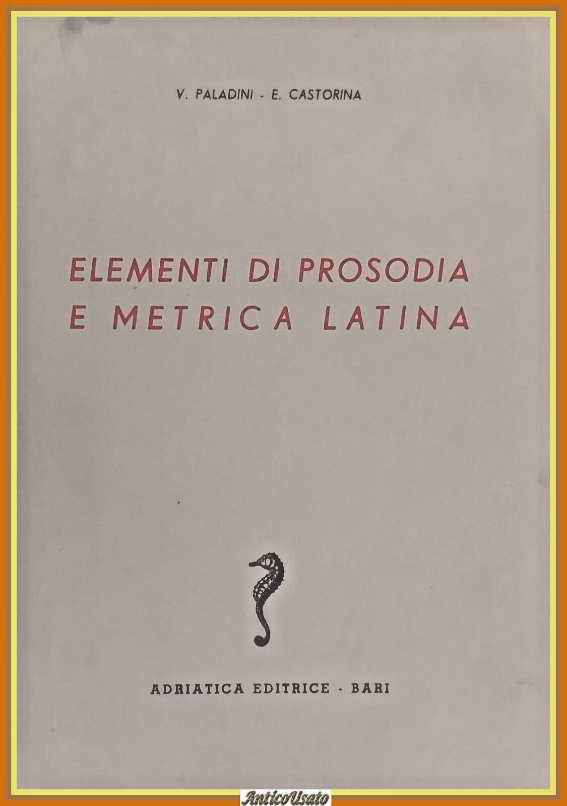 ELEMENTI DI PROSODIA E METRICA LATINA Paladini Castorina Adriatica Libro