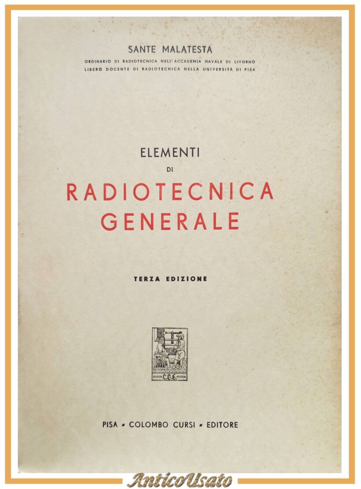 ELEMENTI DI RADIOTECNICA GENERALE di Sante Malatesta 1958 Colombo Cursi …