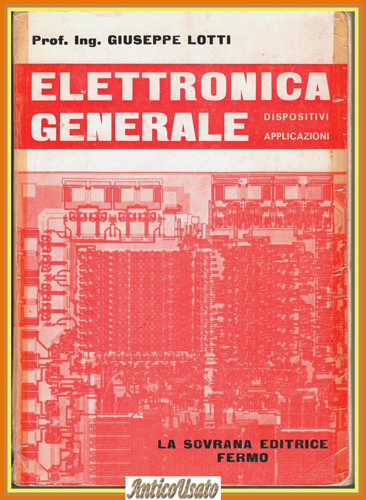 ELETTRONICA GENERALE di Giuseppe Lotti 1983 La Sovrana Dispositivi Libro