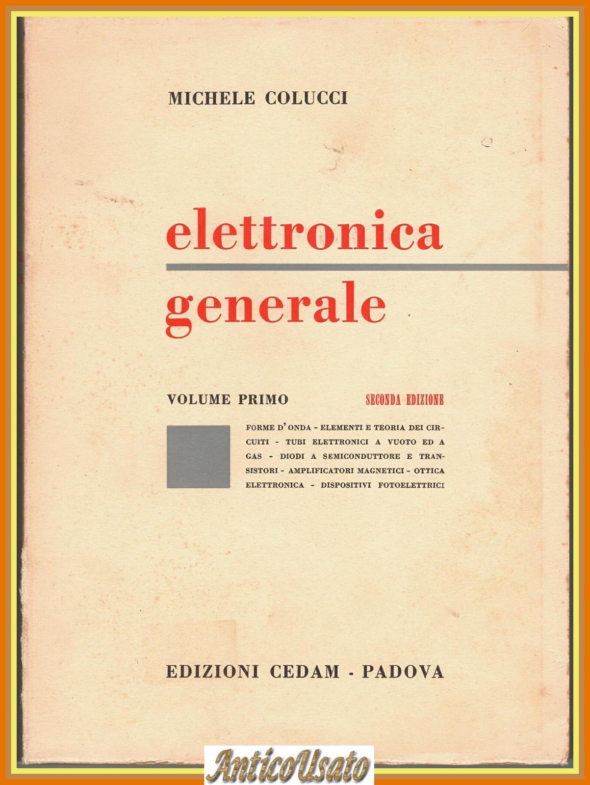 ELETTRONICA GENERALE di Michele Colucci Volume Primo 1965 Cedam Libro