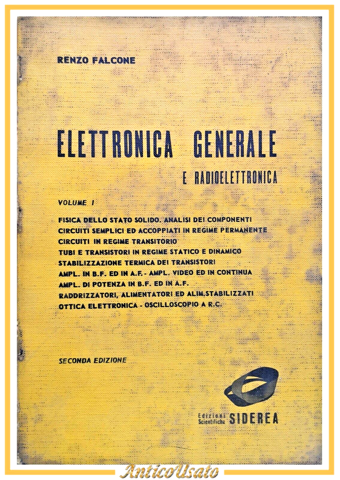 ELETTRONICA GENERALE E RADIOELETTRONICA di Renzo Falcone volume I Siderea …