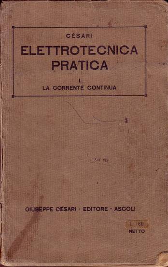 ELETTROTECNICA PRATICA volume 1 LA CORRENTE CONTINUA di Pietro Cesari …