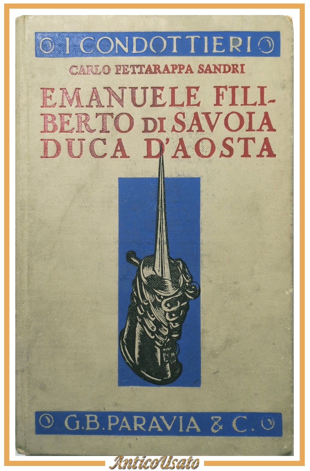 EMANUELE FILIBERTO DI SAVOIA DUCA D'AOSTA di Sandri 1940 Paravia …