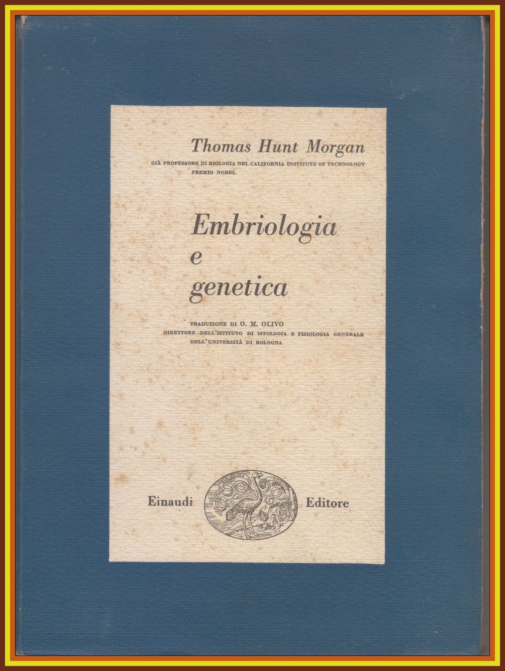 EMBRIOLOGIA E GENETICA di Thomas Hunt Morgan 1950 Einaudi Libro