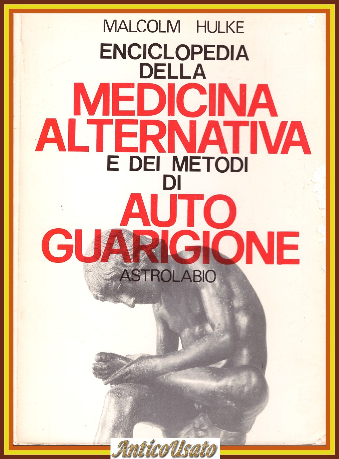 ENCICLOPEDIA DELLA MEDICINA ALTERNATIVA E DEI METODI DI AUTOGUARIGIONE di …
