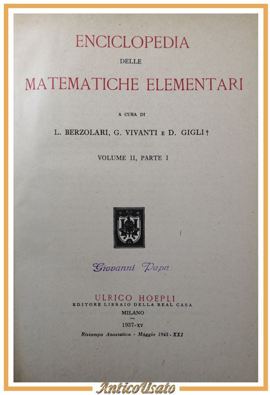 ENCICLOPEDIA DELLE MATEMATICHE ELEMENTARI Volume II parte I 1943 Hoepli …