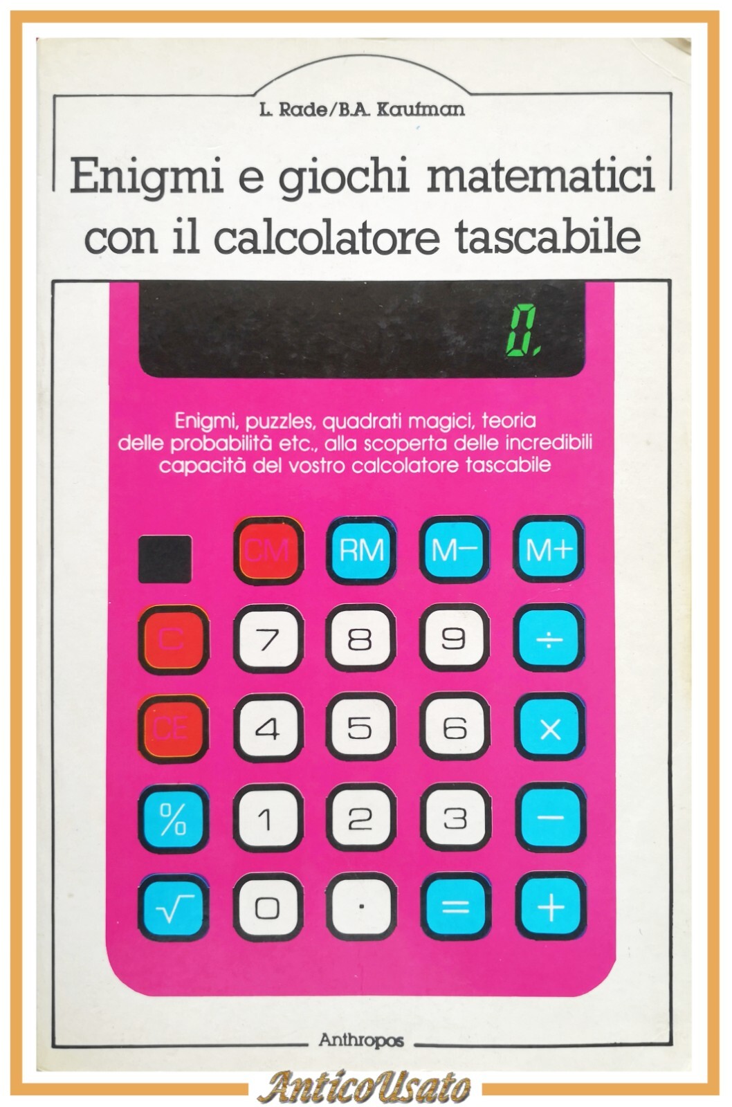 ENIGMI E GIOCHI MATEMATICI CON IL CALCOLATORE TASCABILE 1984 Anthropos …