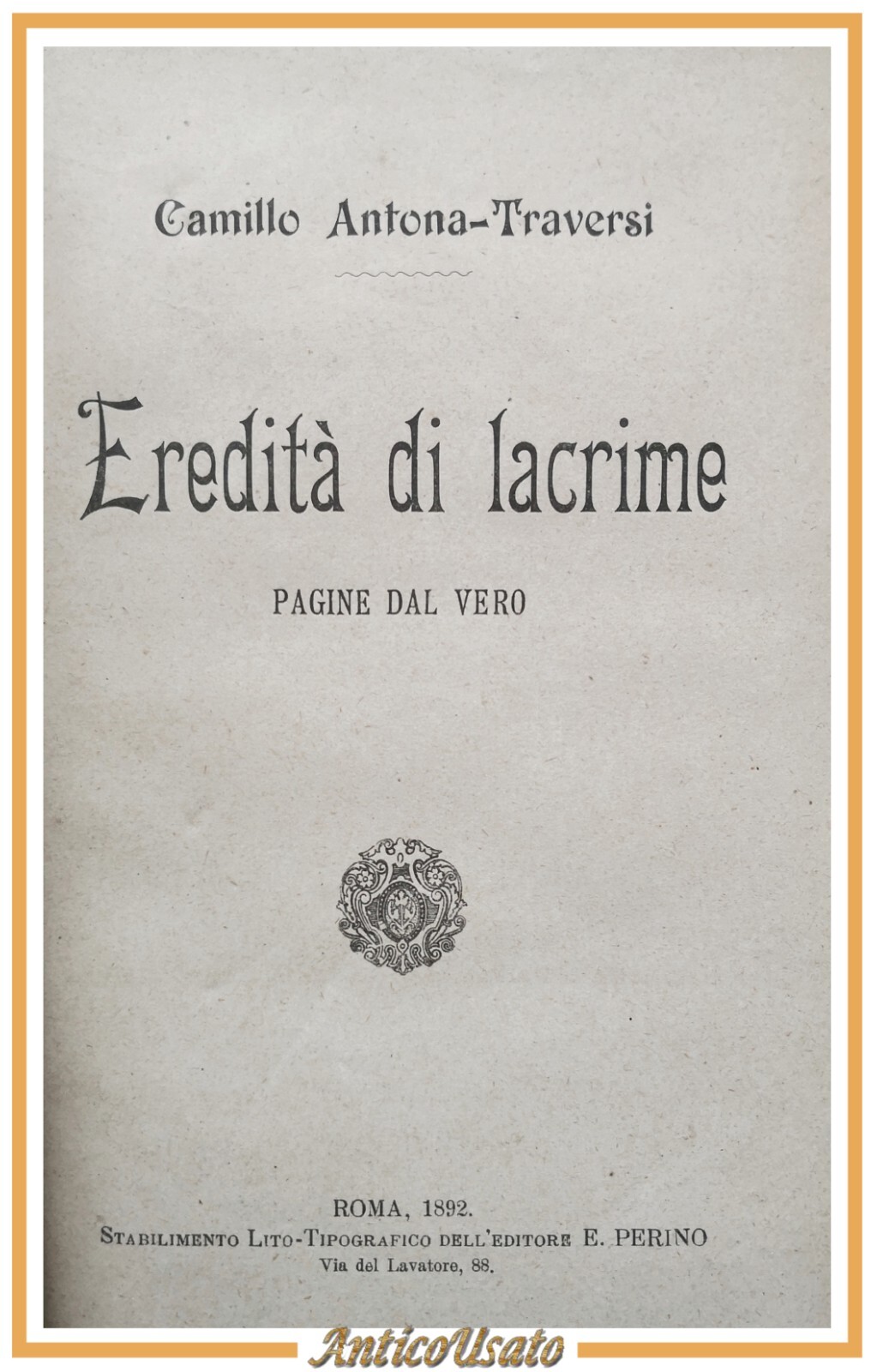 EREDITÀ DI LACRIME di Camillo Antona Traversi 1892 Perino Libro …