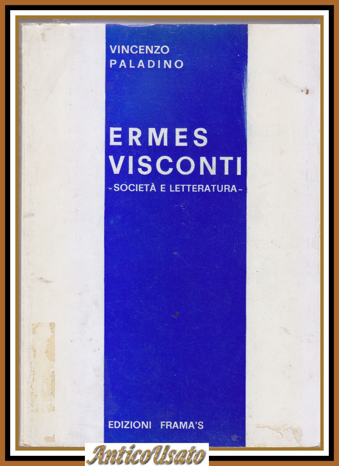 ERMES VISCONTI SOCIETÀ E LETTERATURA di Vincenzo Paladino 1973 FRAMA'S …