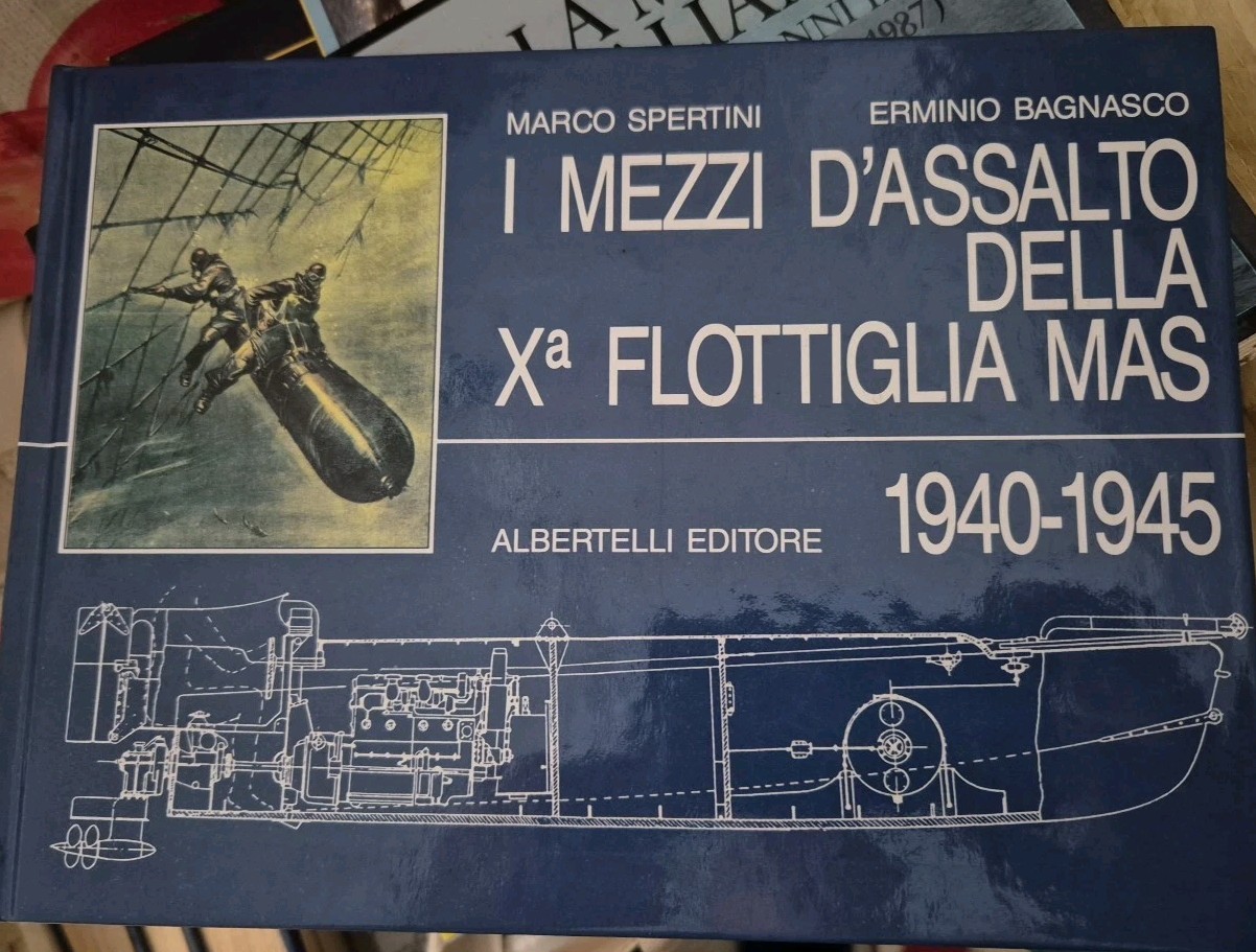 ERMINIO BAGNASCO MARCO SPERTINI I MEZZI D'ASSALTO DELLA Xª FLOTTIGLIA …