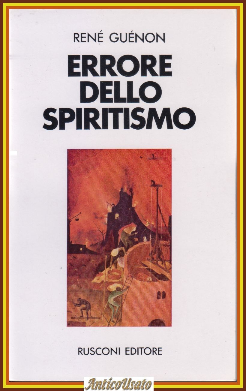 ERRORE DELLO SPIRITISMO di Renè Guenon 1974 Rizzoli Libro esoterismo