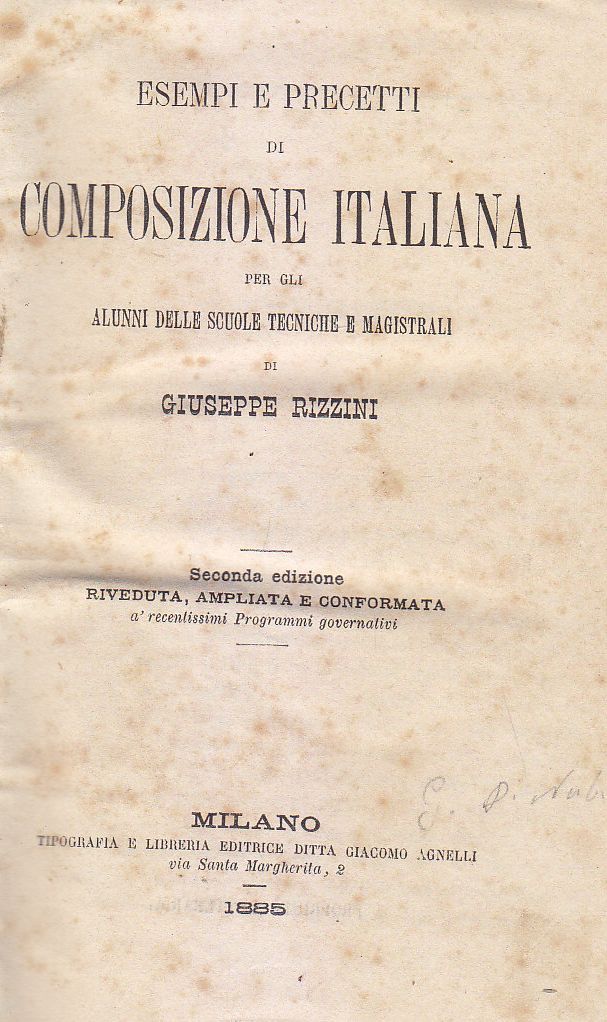 ESEMPI E PRECETTI DI COMPOSIZIONE ITALIANA Giuseppe Rizzini 1885 Agnelli …