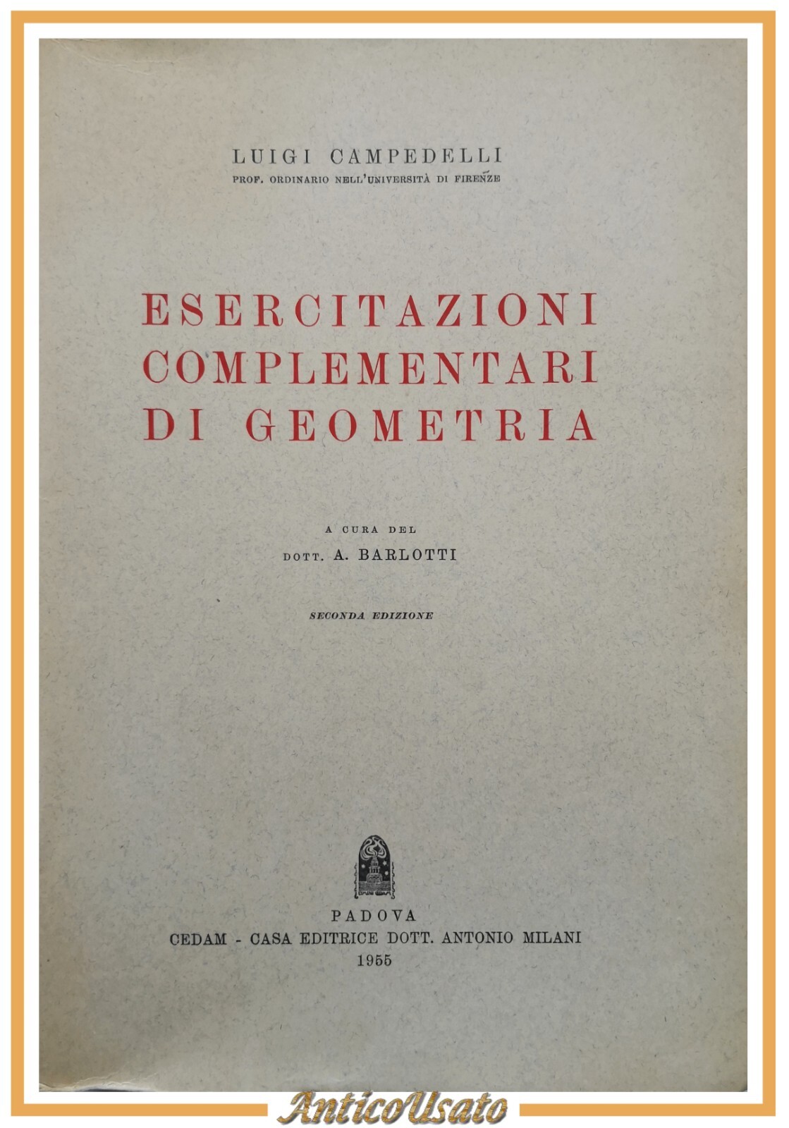 ESERCITAZIONI COMPLEMENTARI DI GEOMETRIA di Luigi Campedelli 1955 CEDAM Libro