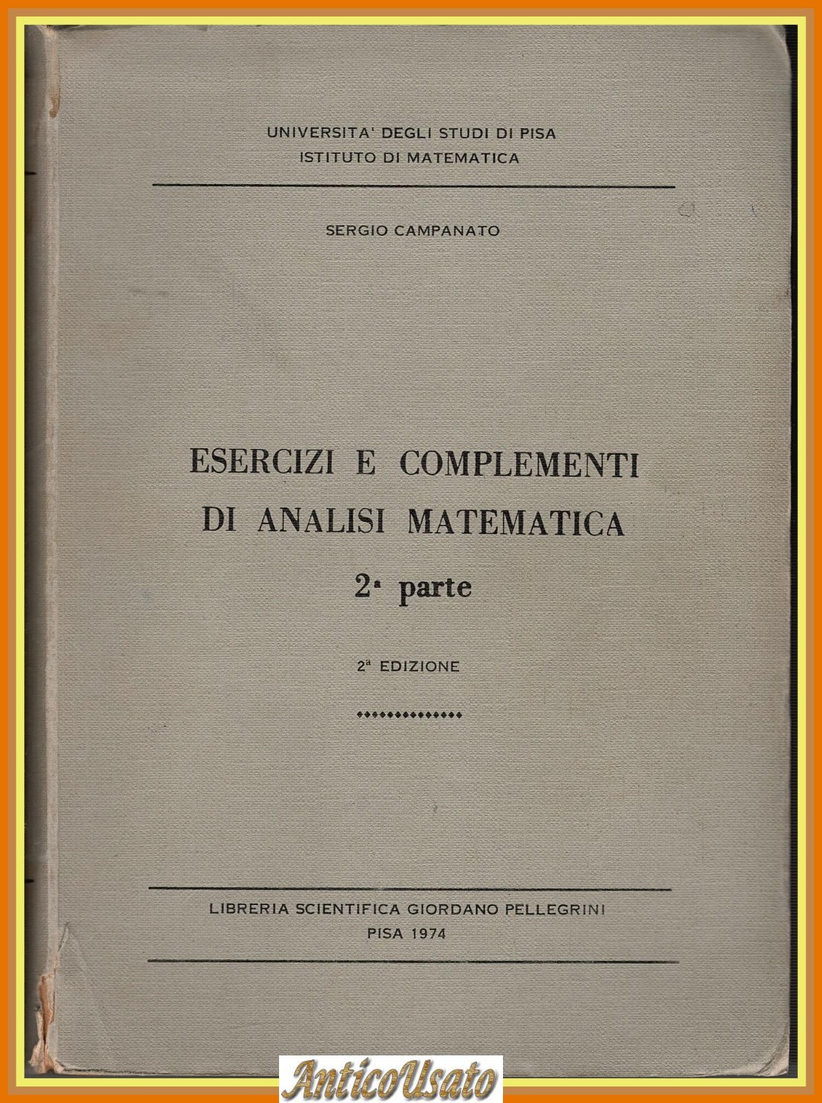 ESERCIZI COMPLEMENTI ANALISI MATEMATICA 2° parte di Campanato 1974 Pisa …