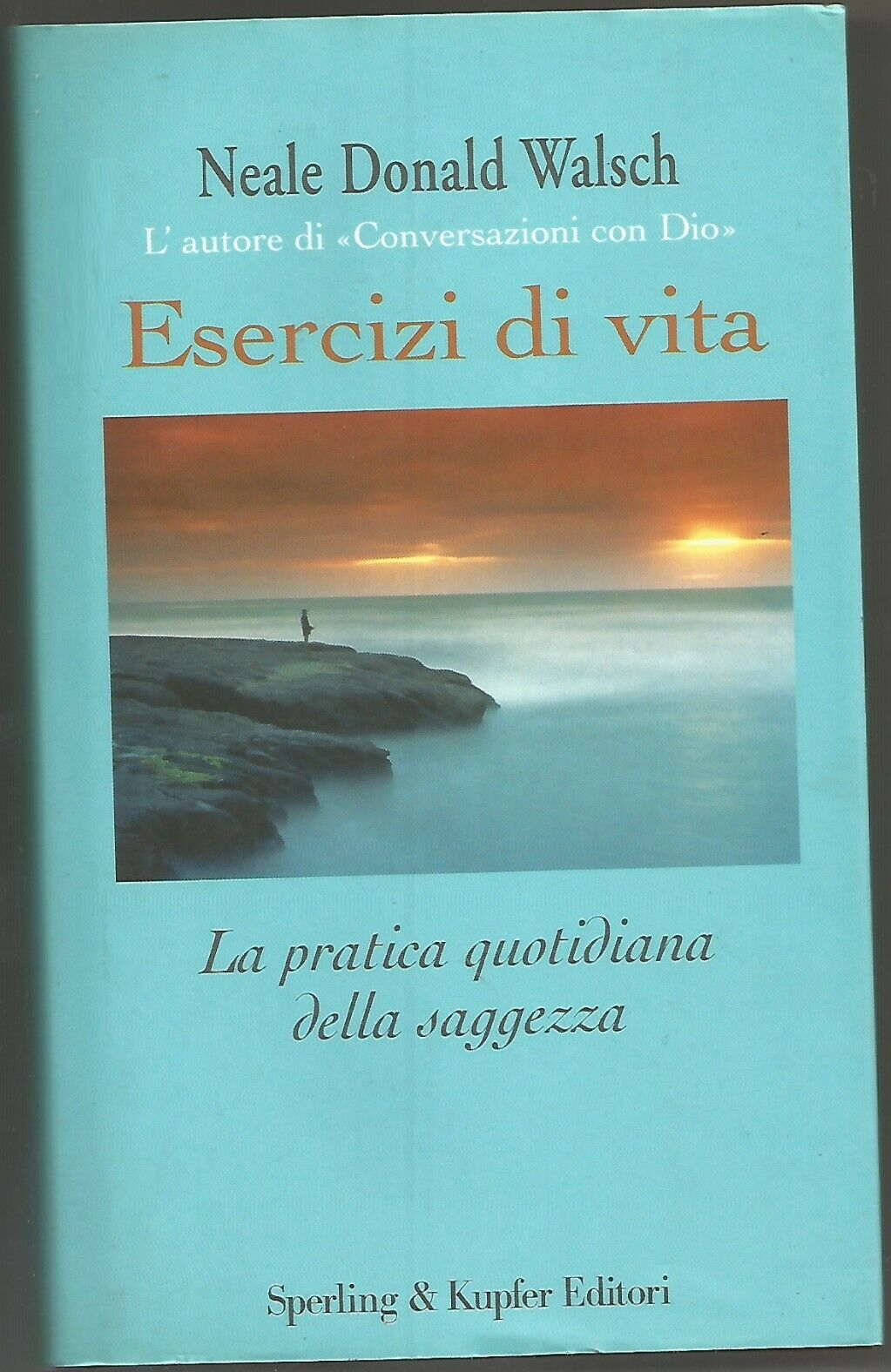 ESERCIZI DI VITA Neale Donald Walsch pratica saggezza 2003 Sperling …