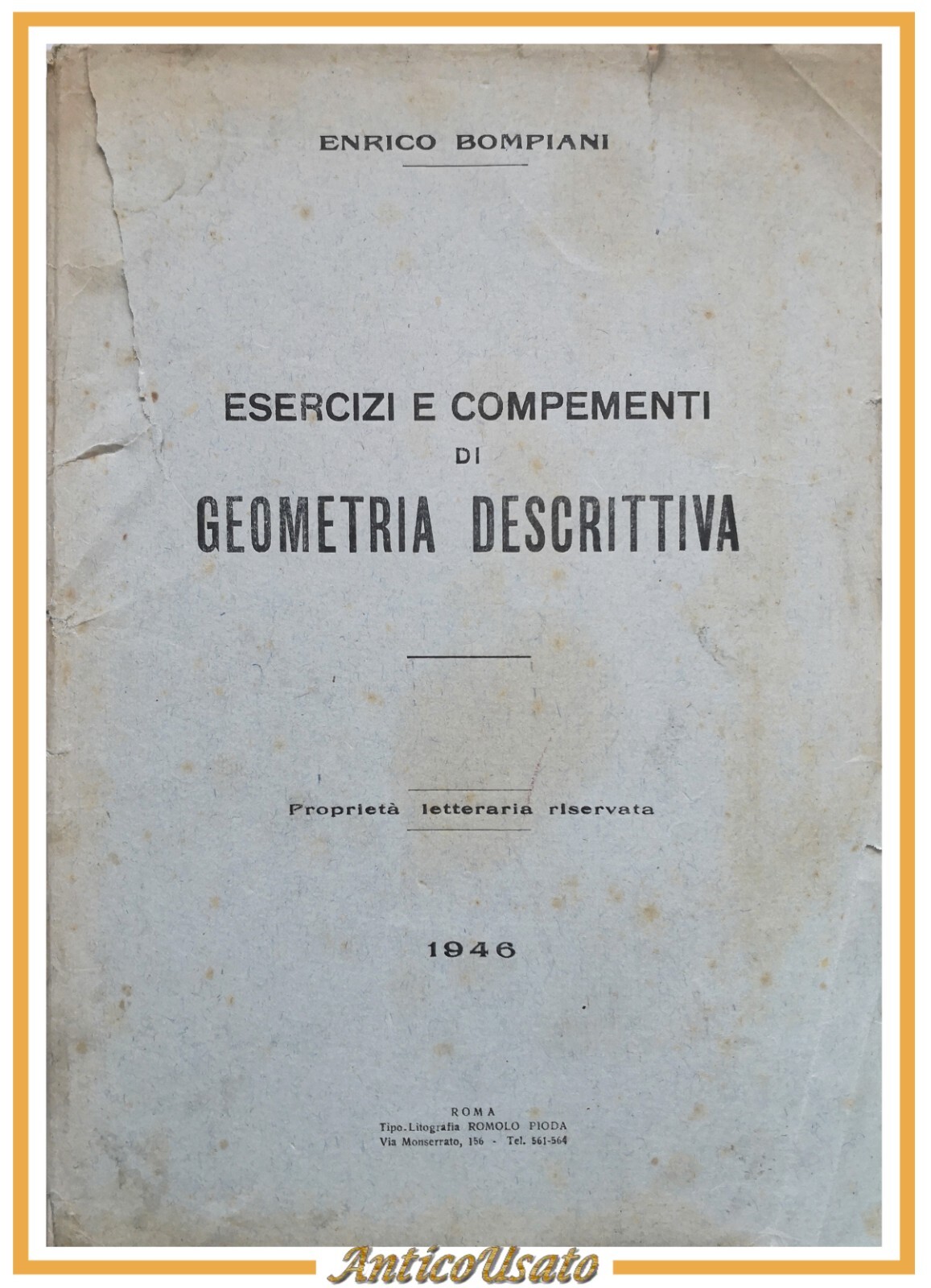 ESERCIZI E COMPEMENTI DI GEOMETRIA DESCRITTIVA Bompiani 1946 Romolo Pioda …