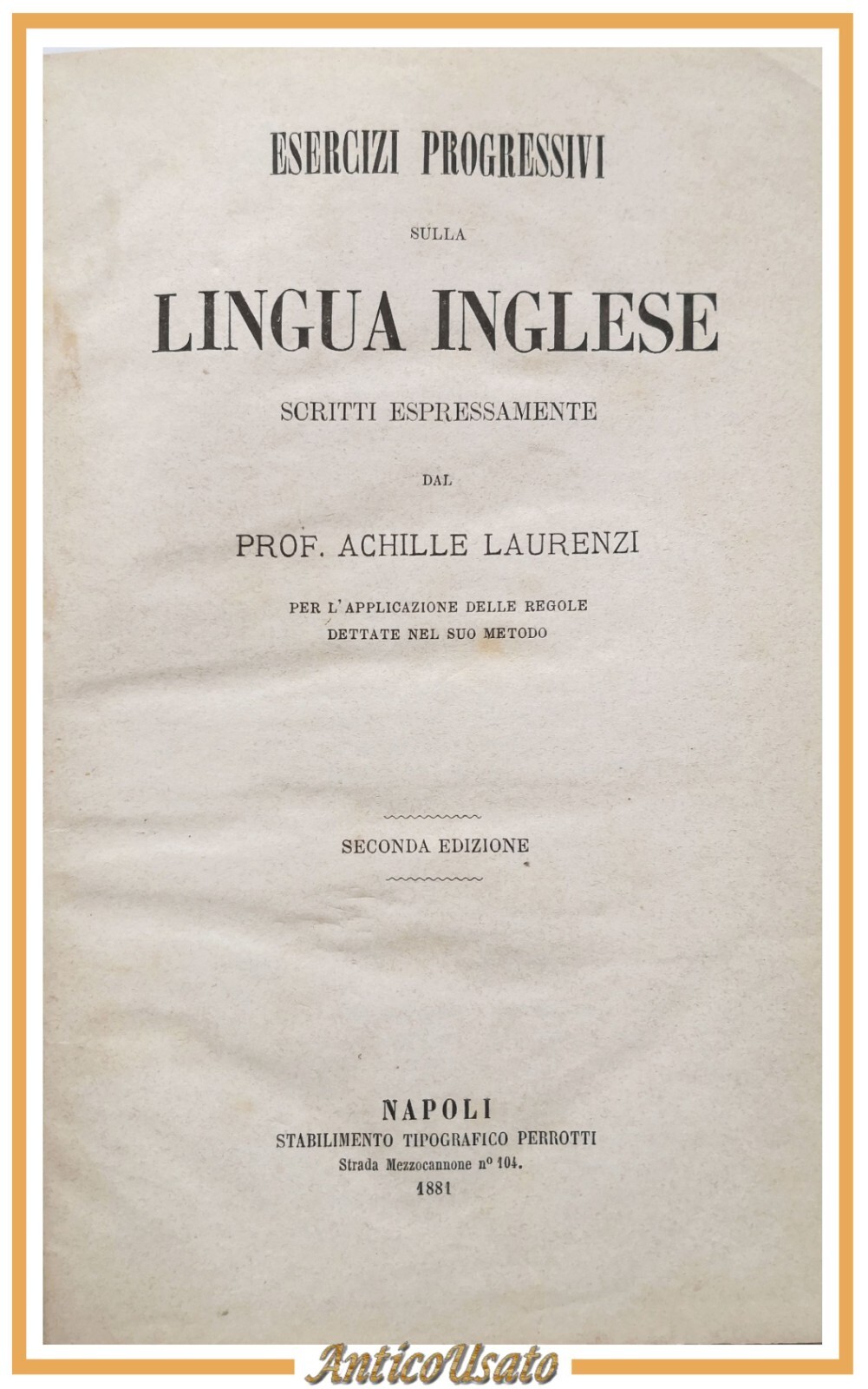 ESERCIZI PROGRESSIVI SULLA LINGUA INGLESE di Achille Laurenzi 1881 Libro …