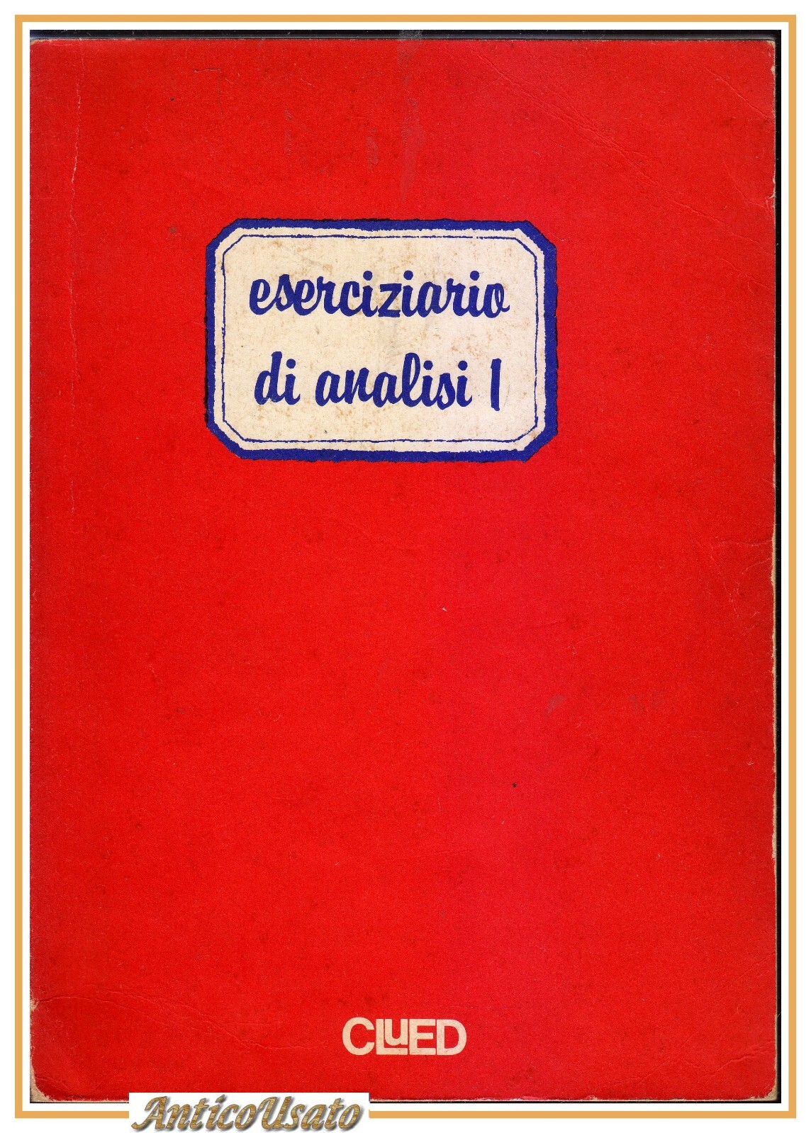 ESERCIZIARIO DI ANALISI I 1981 CLUED editore libro matematica università …