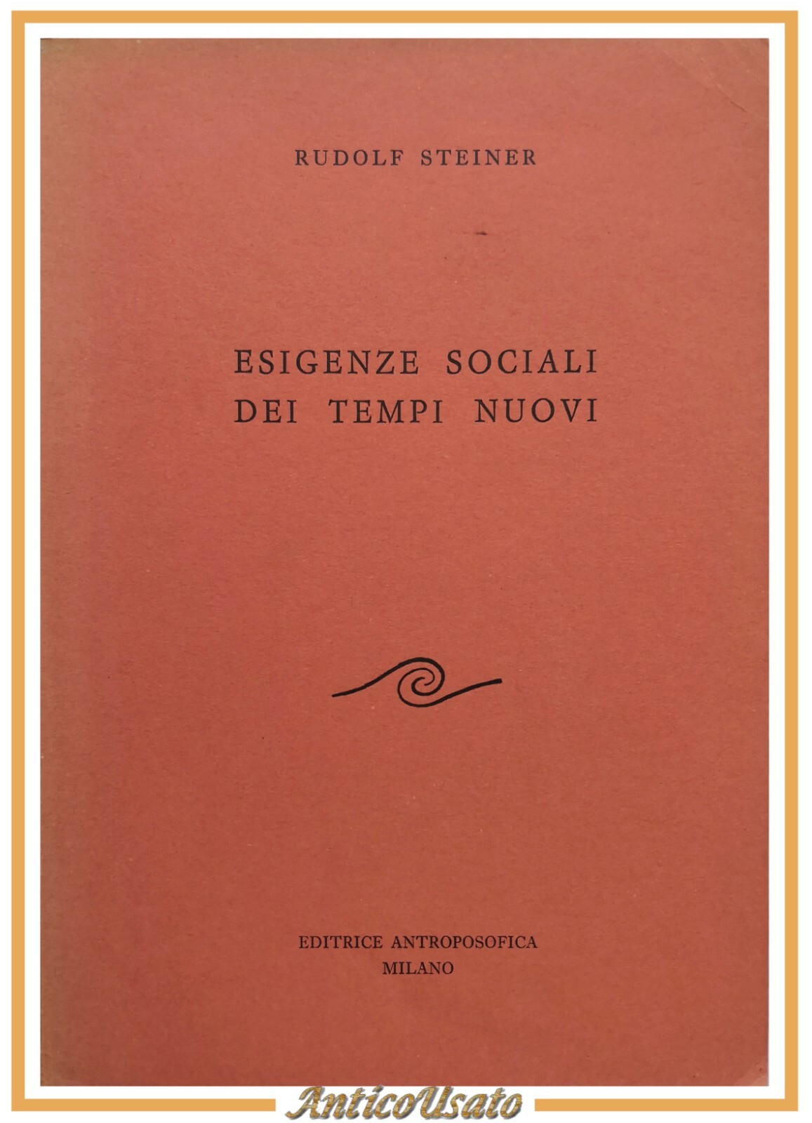 ESIGENZE SOCIALI DEI TEMPI NUOVI di Rudolf Steiner 1971 Antroposofica …