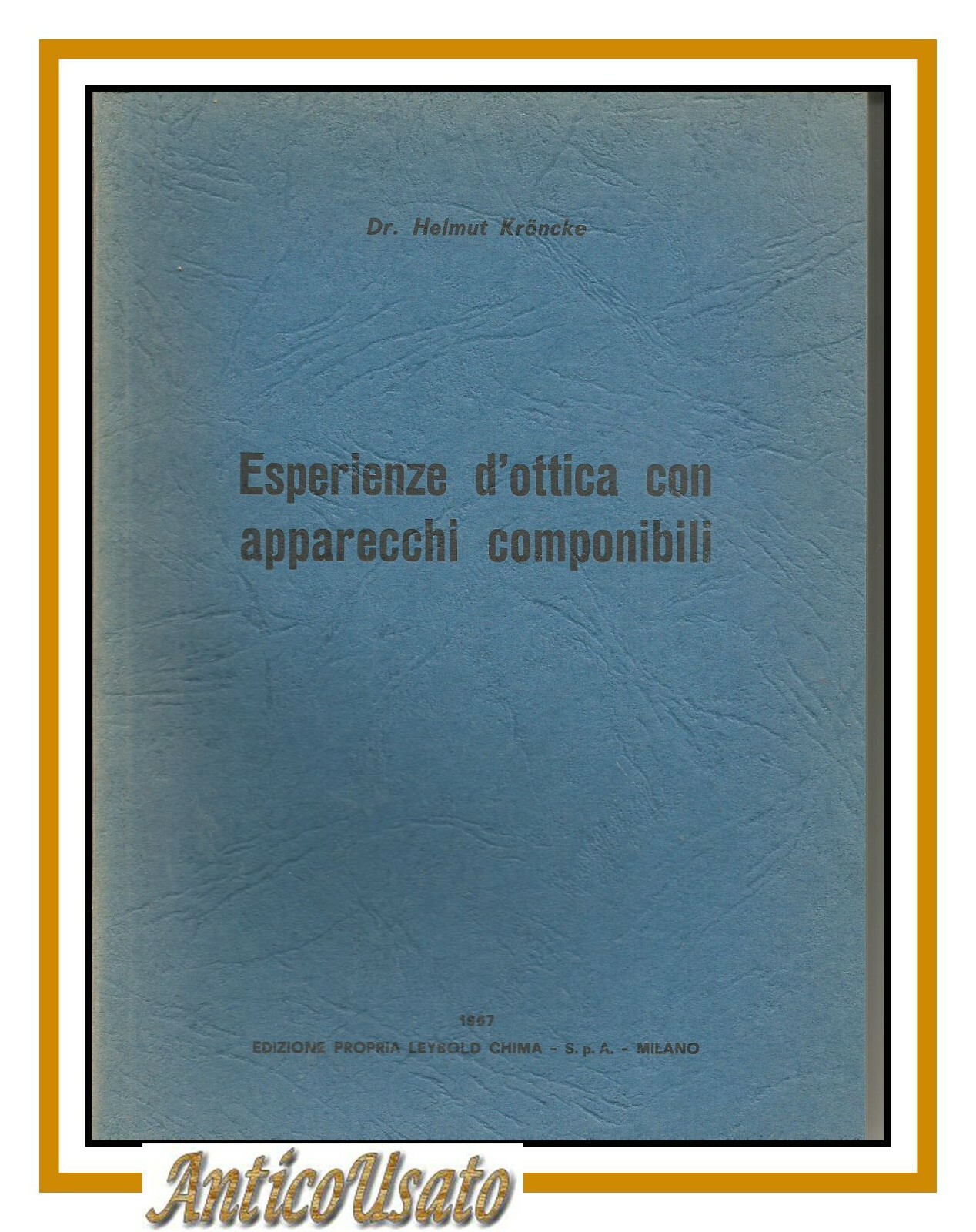 ESPERIENZE D'OTTICA CON APPARECCHI COMPONIBILI di Helmut Kronche 1967 libro