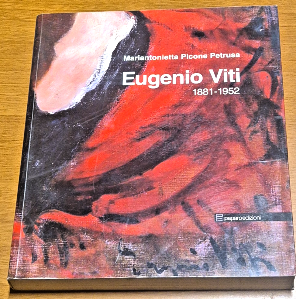 EUGENIO VITI 1881 1952 di Mariantonietta Picone Petrusa 2007 Paparo …