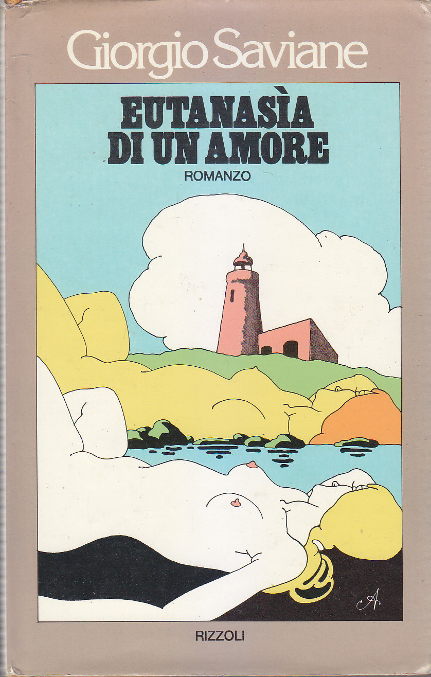 EUTANASIA DI UN AMORE Giorgio Saviane 1976 Rizzoli I edizione …