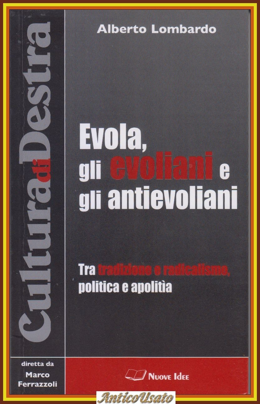 EVOLA GLI EVOLIANI E ANTIEVOLIANI di Alberto Lombardo 2006 Nuove …