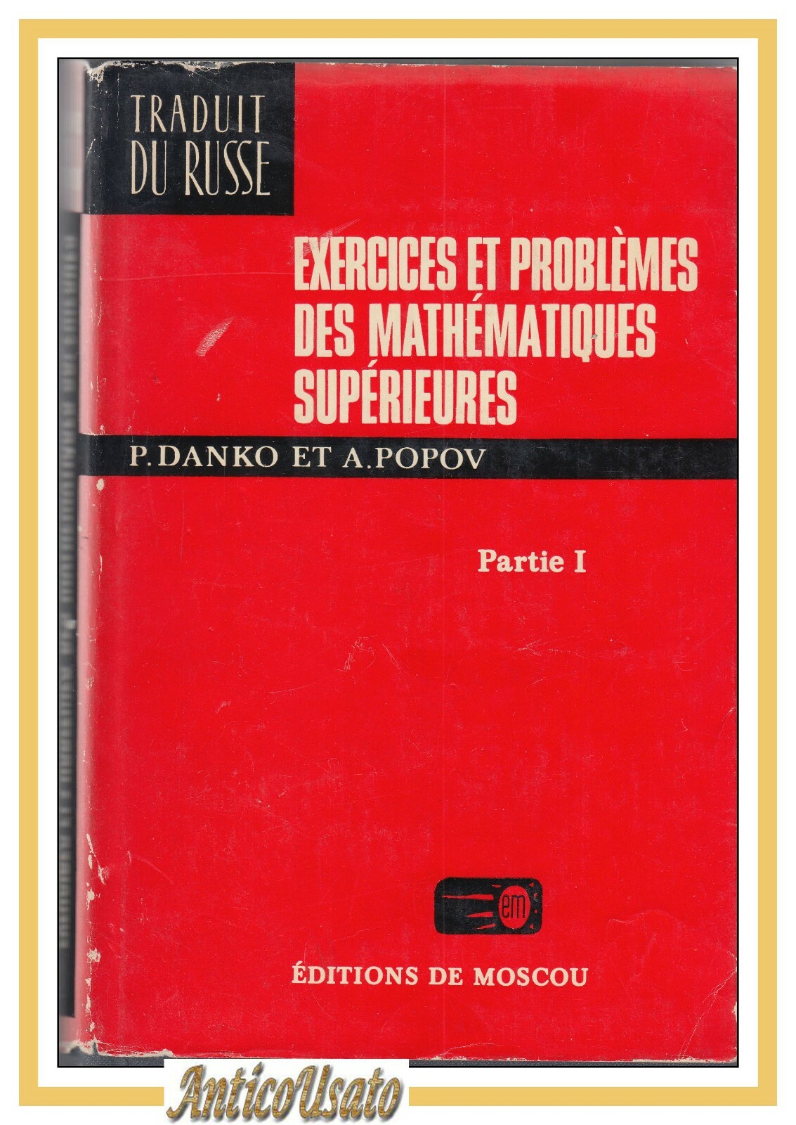 EXERCICES ET PROBLEMES DES MATHEMATIQUES SUPERIEURES parte I di Danko …