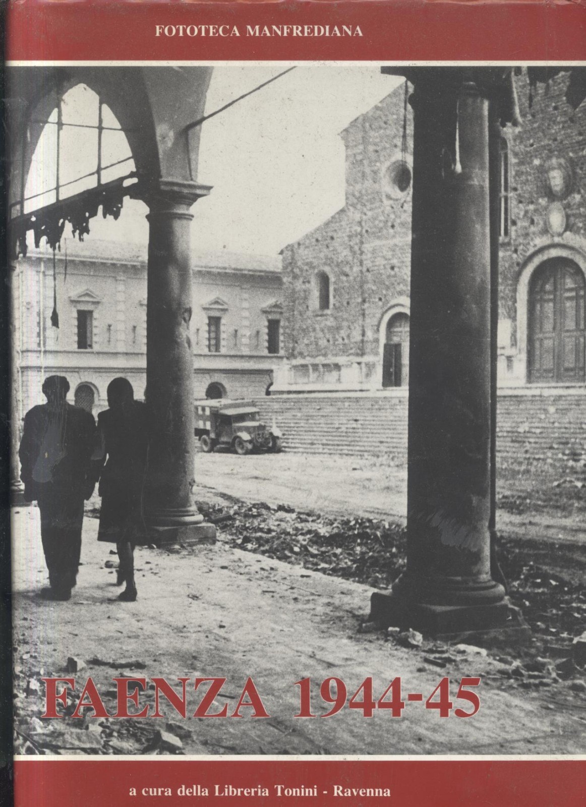 FAENZA 1944 45 libreria Tonini 1986 Fototeca Manfrediana libro fotografia …