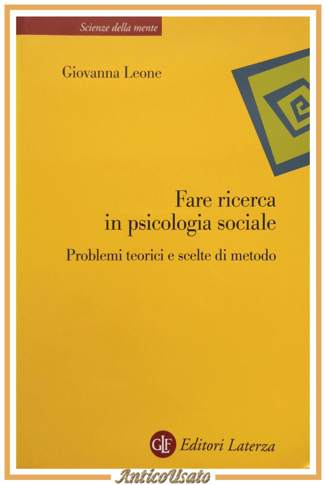 FARE RICERCA IN PSICOLOGIA SOCIALE di Giovanna Leone 2003 Laterza …