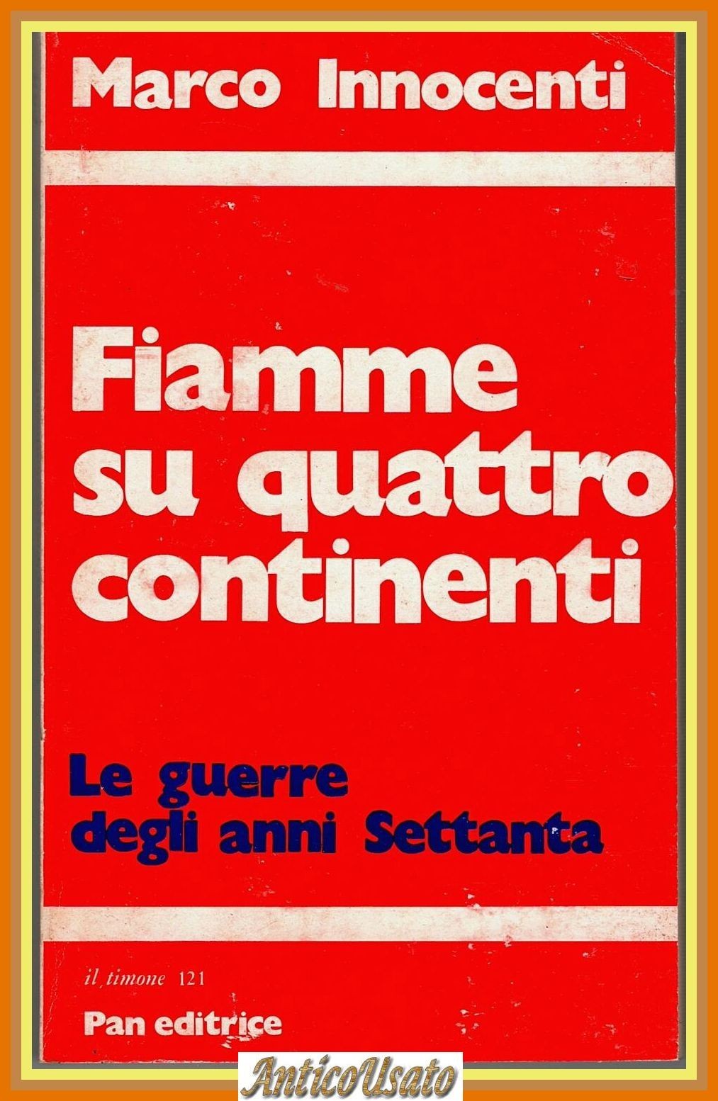 FIAMME SU QUATTRO CONTINENTI di Marco Innocenti guerre degli anni …