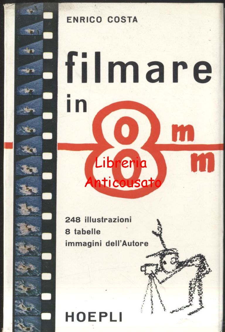 FILMARE IN 8MM di Enrico Costa - Hoepli 1961 fotografia …