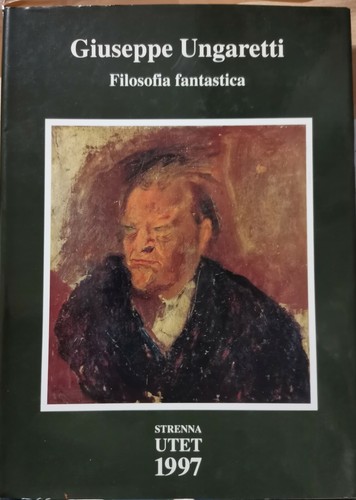 Filosofia Fantastica di Giuseppe Ungaretti 1997 strenna UTET Libro Letteratura