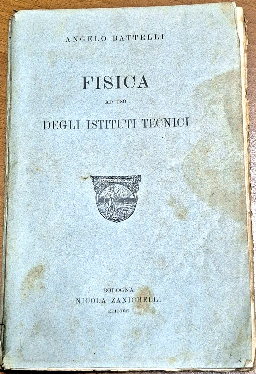FISICA ad uso degli istituti tecnici di Angelo Battelli 1924 …