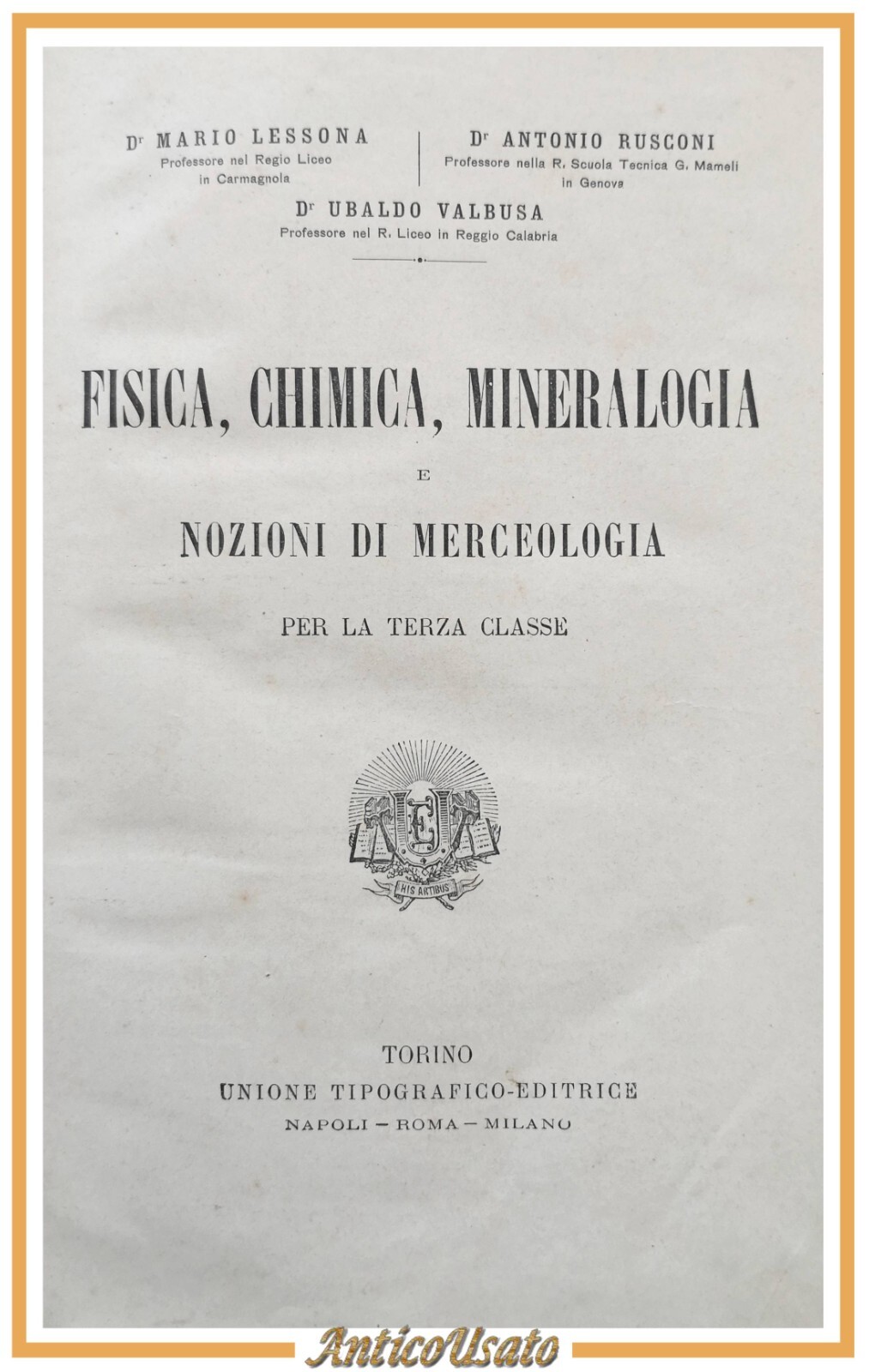 FISICA CHIMICA MINERALOGIA E NOZIONI DI MERCEOLOGIA Lessona 1911 UTET …