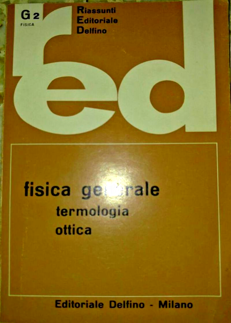 FISICA GENERALE termologia ottica 1966 Riassunti Delfino editore Libro