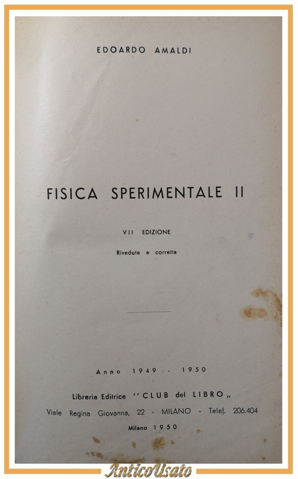 FISICA SPERIMENTALE II di Edoardo Amaldi 1950 Club del Libro …