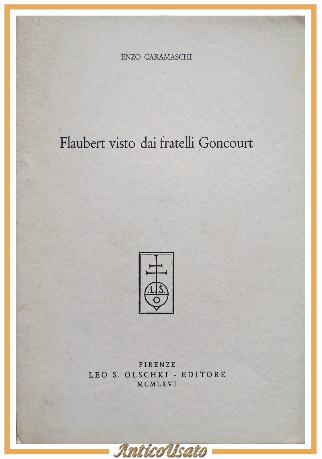 FLAUBERT VISTO DAI FRATELLI GONCOURT di Enzo Caramaschi 1966 Leo …