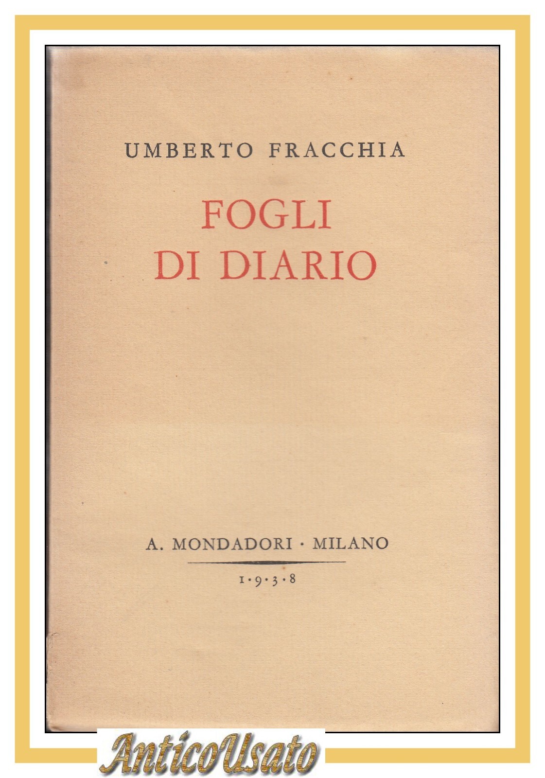 FOGLI DI DIARIO Umberto Fracchia 1938 Mondadori I edizione prima …