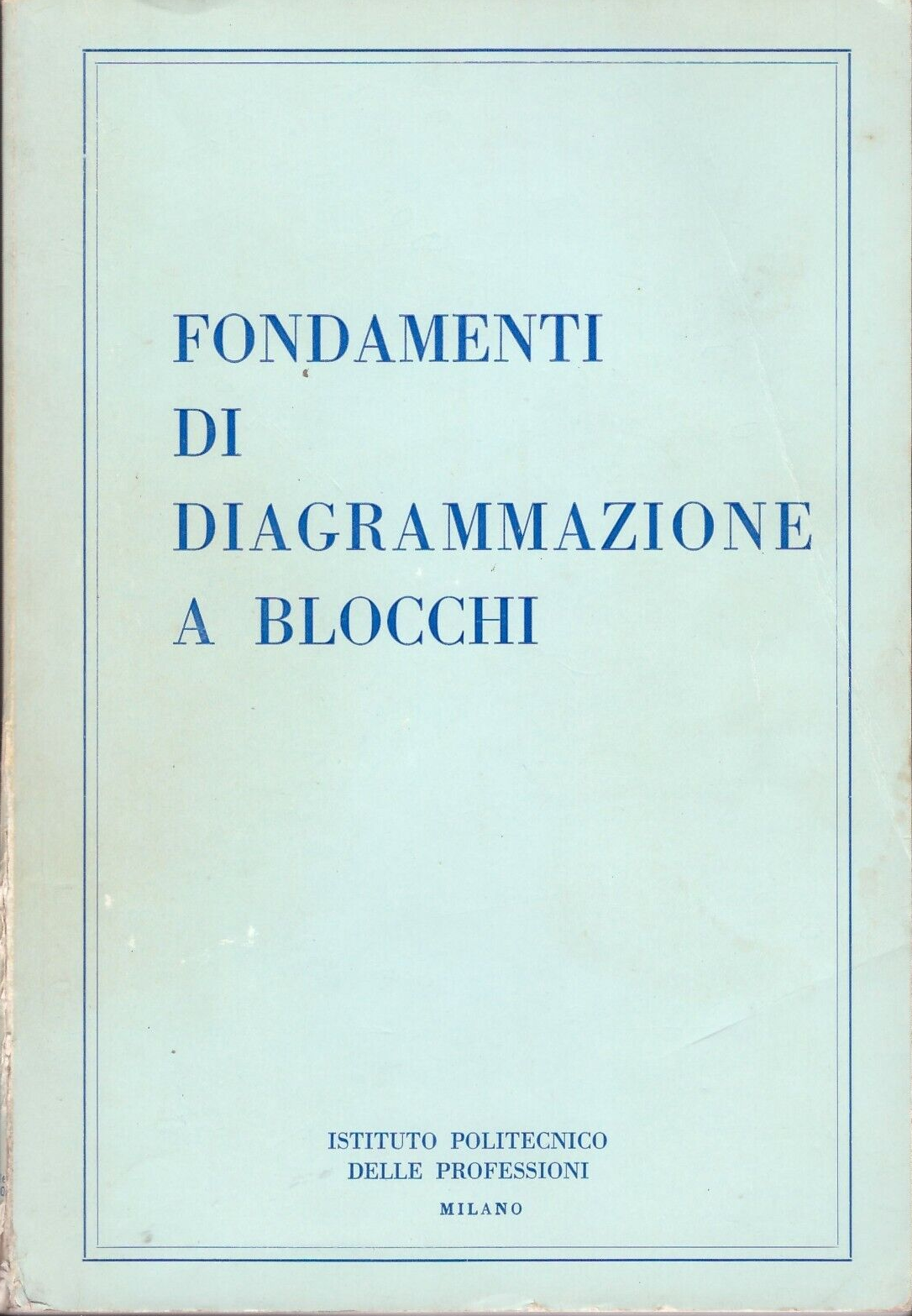 FONDAMENTI DI DIAGRAMMAZIONE A BLOCCHI istituto politecnico delle professioni