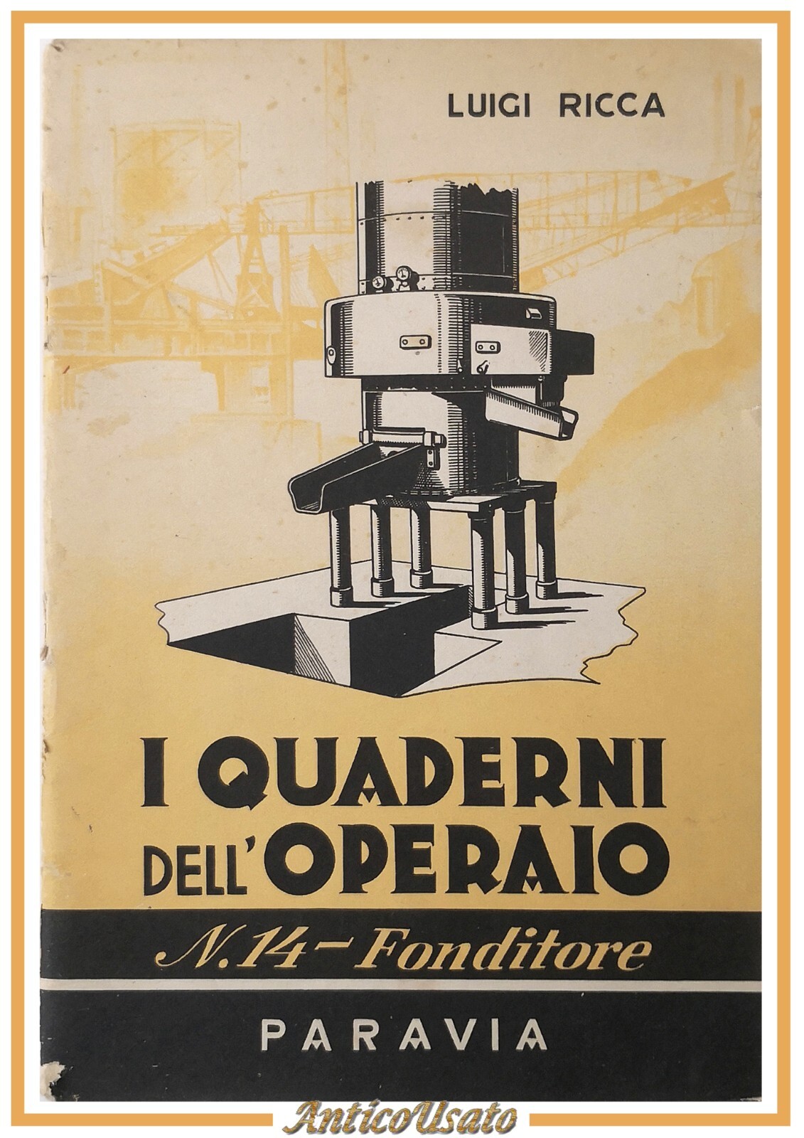 FONDITORE I QUADERNI DELL'OPERAIO di Luigi Ricca 1949 Paravia Libro …