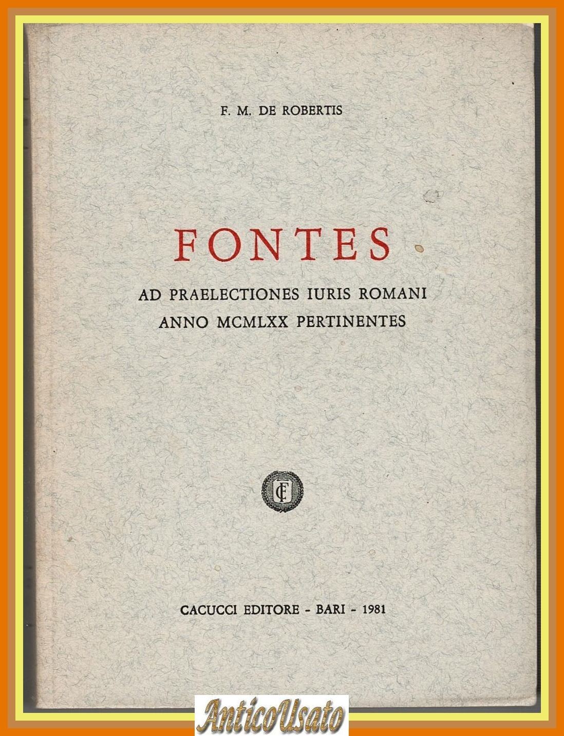 FONTES AD PRAELECTIONES IURIS ROMANI De Robertis Cacucci Bari 1981 …